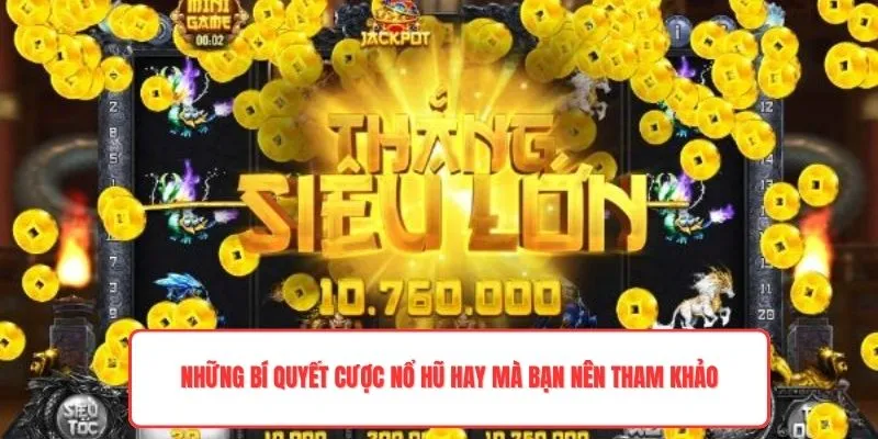 Những bí quyết cược nổ hũ hay mà bạn nên tham khảo