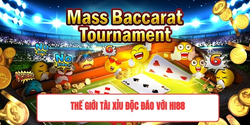 Thế giới tài xỉu độc đáo với Hi88