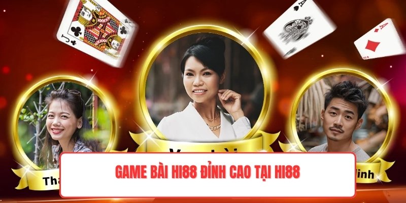 Game bài Hi88 đỉnh cao tại Hi88