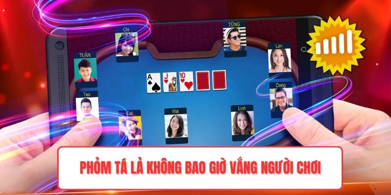 Phỏm tá lả không bao giờ vắng người chơi