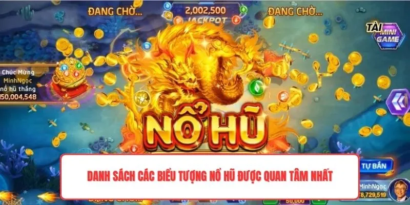 Danh sách các biểu tượng nổ hũ được quan tâm nhất