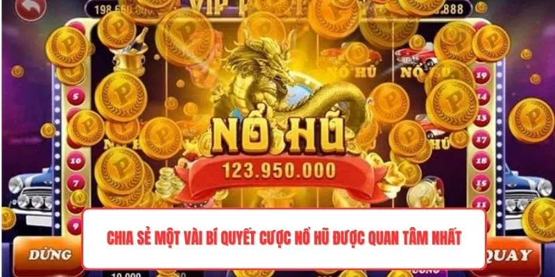 Nohu90 – Cổng Game Nổ Hũ Đổi Thưởng Với Tỷ Lệ Trúng Cao 3 Chia sẻ một vài bí quyết cược nổ hũ được quan tâm nhất