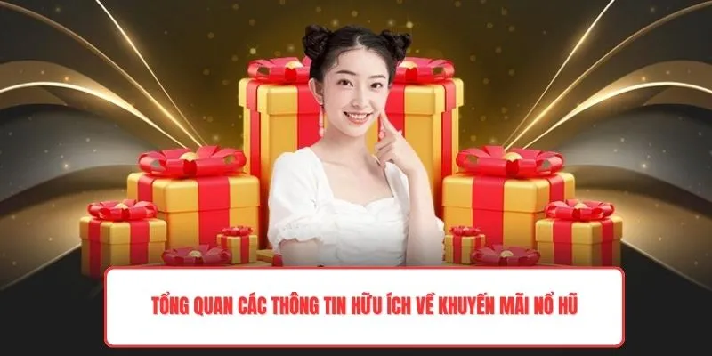 Tổng quan các thông tin hữu ích về khuyến mãi nổ hũ