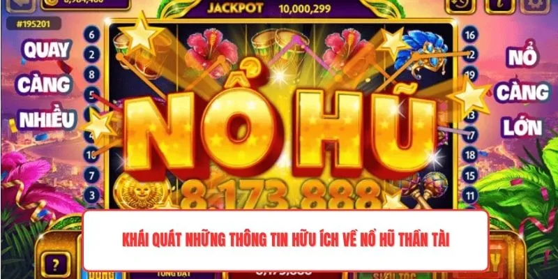 Khái quát những thông tin hữu ích về nổ hũ thần tài