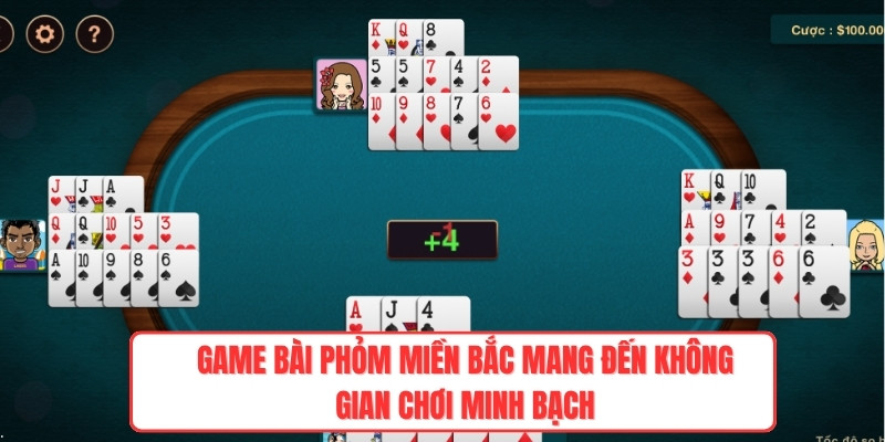 Game bài phỏm miền Bắc mang đến không gian chơi minh bạch
