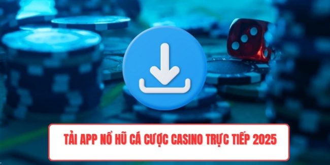 Tải App Nổ Hũ
